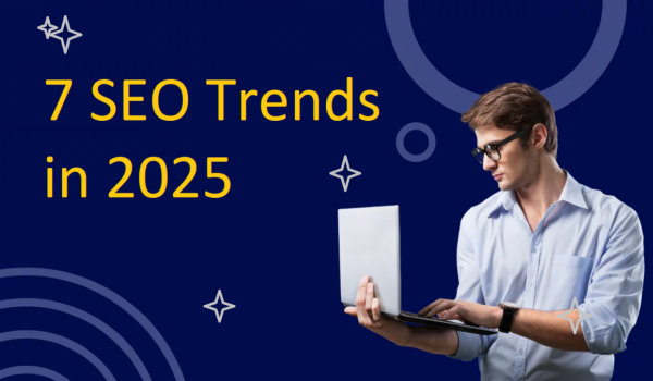 7 SEO Trends 2025